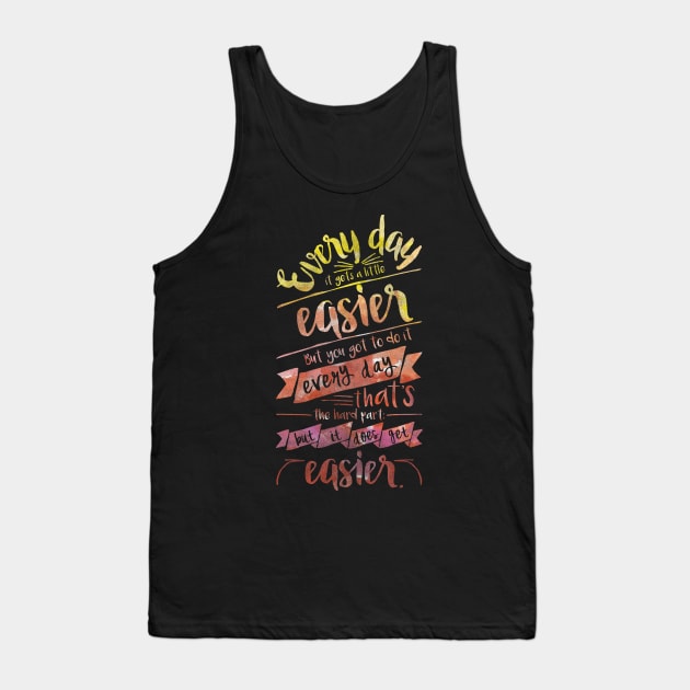 It Gets Easier Tank Top by InsomniackDesigns